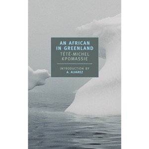 An African in Greenland - (New York Review Books Classics) by  Tété-Michel Kpomassie (Paperback) - 1 of 1
