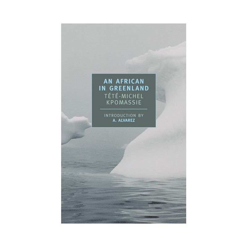 An African in Greenland - (New York Review Books Classics) by  Tété-Michel Kpomassie (Paperback), 1 of 2