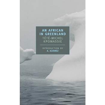 An African in Greenland - (New York Review Books Classics) by  Tété-Michel Kpomassie (Paperback)