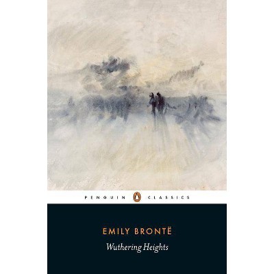 Wuthering Heights - (Penguin Classics) by  Emily Bronte (Paperback)