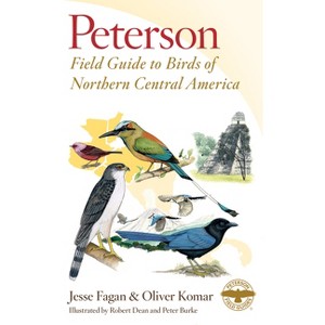 Peterson Field Guide to Birds of Northern Central America - (Peterson Field Guides) by  Jesse Fagan & Oliver Komar (Paperback) - 1 of 1