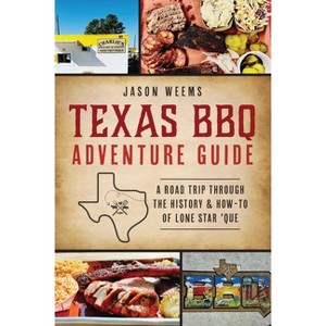 Texas BBQ Adventure Guide - (American Palate) by  Jason Weems (Paperback) - 1 of 1