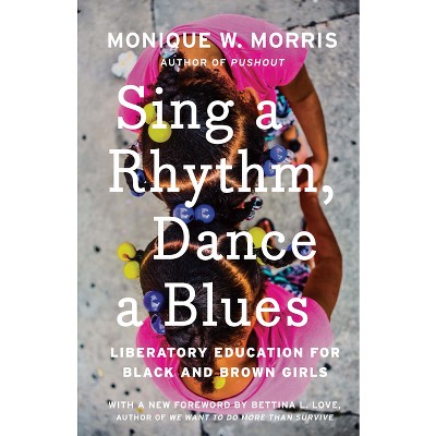 Sing a Rhythm, Dance a Blues - by  Monique W Morris (Paperback)