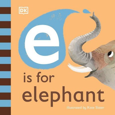 E Is for Elephant - by  DK (Board Book)