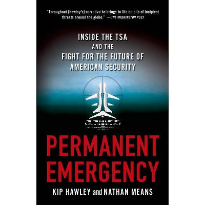 Permanent Emergency - by  Kip Hawley & Nathan Means (Paperback)
