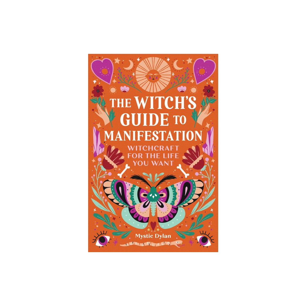 The Witchs Guide to Manifestation - by Mystic Dylan (Paperback)