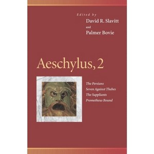 Aeschylus, 2 - (Penn Greek Drama) by  David R Slavitt & Palmer Bovie (Paperback) - 1 of 1