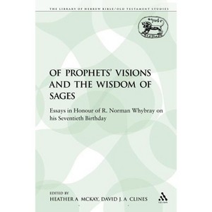 Of Prophets' Visions and the Wisdom of Sages - (Library of Hebrew Bible/Old Testament Studies) by  Heather a McKay & David J a Clines (Paperback) - 1 of 1