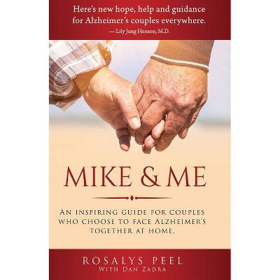 Mike & Me - by  Rosalys Peel & Dan Zadra (Paperback)