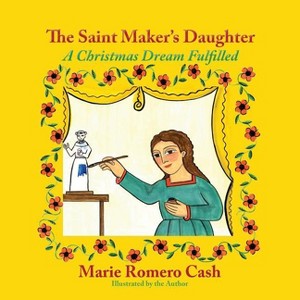 The Saint Maker's Daughter - by  Marie Romero Cash (Paperback) - 1 of 1