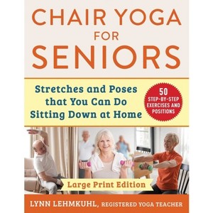 Chair Yoga for Seniors - Large Print Edition - by  Lynn Lehmkuhl (Paperback) - 1 of 1