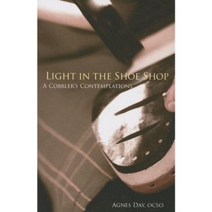Light in the Shoe Shop - (Monastic Wisdom) by  Agnes Day (Paperback) - 1 of 1