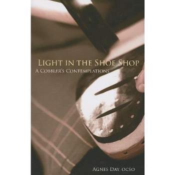 Light in the Shoe Shop - (Monastic Wisdom) by  Agnes Day (Paperback)