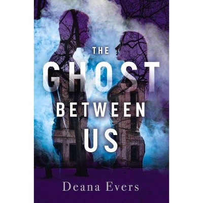 The Ghost Between Us, 1 - (The Ghosts Around Us) by  Deana Evers (Paperback)