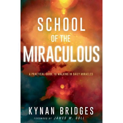 School of the Miraculous - by  Kynan Bridges (Paperback)