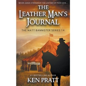 The Leather Man's Journal - (The Matt Bannister) by  Ken Pratt (Paperback) - 1 of 1