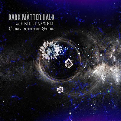 Dark Matter Halo with Bill Laswell - Caravan to the Stars (CD)