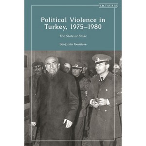 Political Violence in Turkey, 1975-1980 - (Contemporary Turkey) by  Benjamin Gourisse (Paperback) - 1 of 1