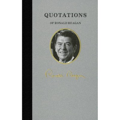 Quotations of Ronald Reagan - (Quotations of Great Americans) (Hardcover)