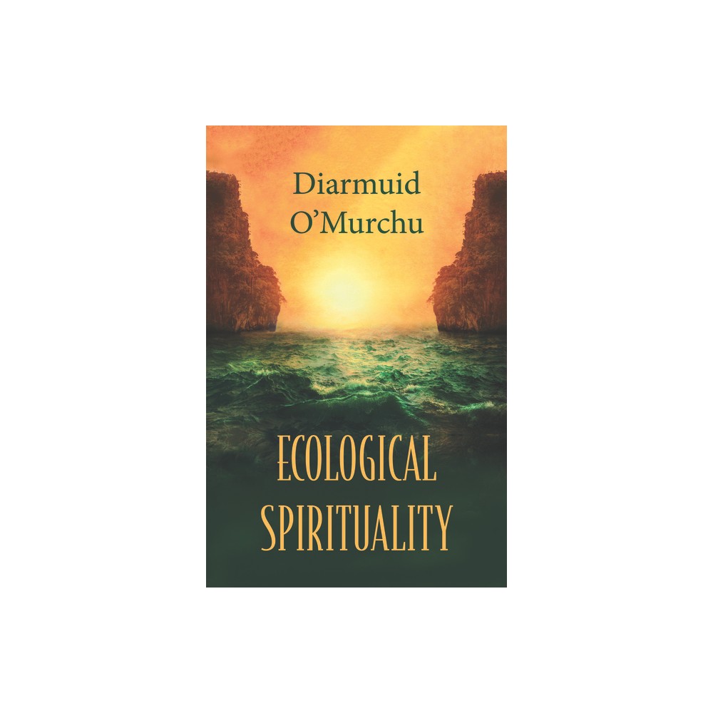 Ecological Spirituality - (Ecology & Justice) by Diarmuid OMurchu (Paperback)