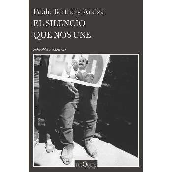 El Silencio Que Nos Une - by  Pablo Berthely (Paperback)