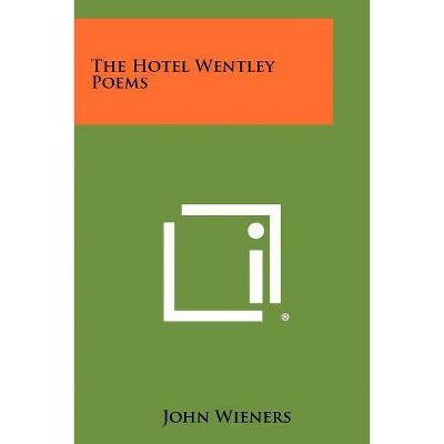 The Hotel Wentley Poems - by  John Wieners (Paperback)