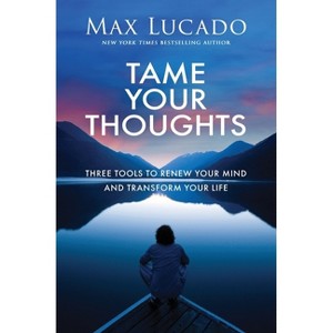 Tame Your Thoughts - by Max Lucado - 1 of 1