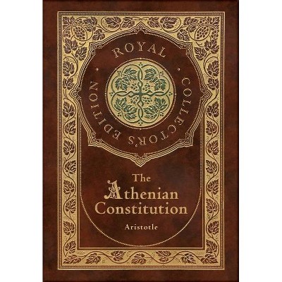 The Athenian Constitution (Royal Collector's Edition) (Case Laminate Hardcover with Jacket) - by  Aristotle