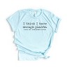 Simply Sage Market I Think I Have Enough Plants Said No Gardener Ever Short Sleeve Tee - 2 of 4