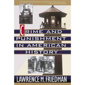 Crime and Punishment in American History - by  Lawrence M Friedman (Paperback) - 1 of 1