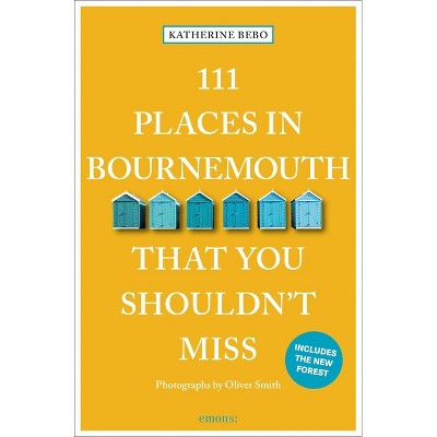 111 Places in Bournemouth That You Shouldn't Miss - 2nd Edition by  Katherine Bebo (Paperback)