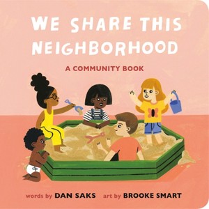We Share This Neighborhood - (Community Books) by  Dan Saks (Board Book) - 1 of 1