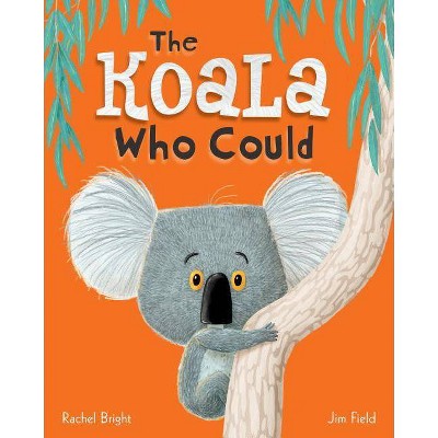 The Koala Who Could - by Rachel Bright (Hardcover)