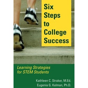 Six Steps to College Success - by  Kathleen C Straker & Eugenia G Kelman (Paperback) - 1 of 1