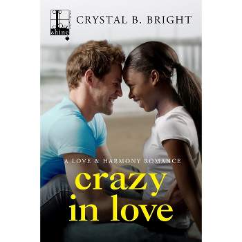 Crazy in Love - (A Love & Harmony Romance) by  Crystal B Bright (Paperback)