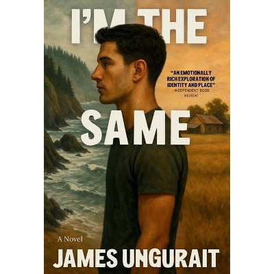 I'm The Same - by  James Ungurait (Hardcover)