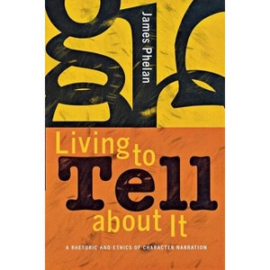 Living to Tell about It - by  James Phelan (Paperback) - 1 of 1