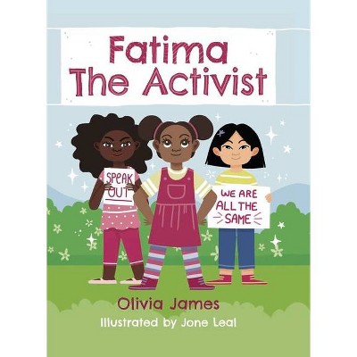 Fatima the Activist! - by  Olivia James & Young Authors Publishing (Hardcover)