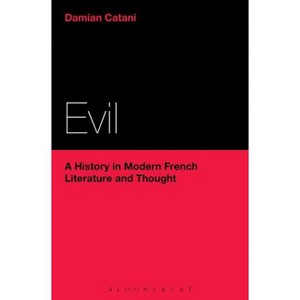 Evil: A History in Modern French Literature and Thought - by  Damian Catani (Paperback) - 1 of 1
