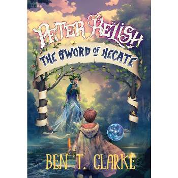 Peter Relish - by  Ben T Clarke (Hardcover)