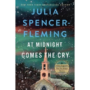 At Midnight Comes the Cry - (Fergusson/Van Alstyne Mysteries) by  Julia Spencer-Fleming (Hardcover) - 1 of 1