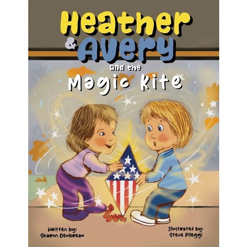 Heather & Avery And The Magic Kite - By Sharon Deubreau (paperback) : Target