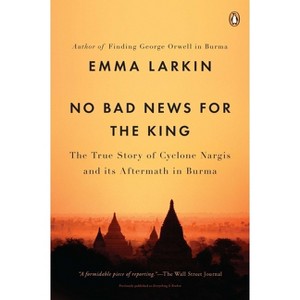 No Bad News for the King - by  Emma Larkin (Paperback) - 1 of 1