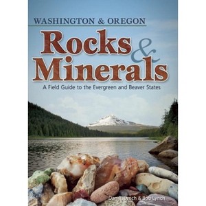 Rocks & Minerals of Washington and Oregon - (Rocks & Minerals Identification Guides) by  Dan R Lynch & Bob Lynch (Paperback) - 1 of 1