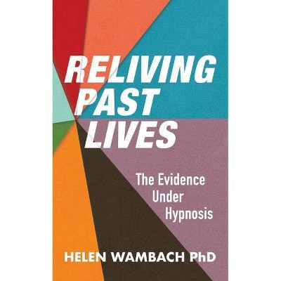 Reliving Past Lives - by  Helen Wambach (Paperback)