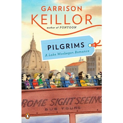 Pilgrims - by  Garrison Keillor (Paperback)