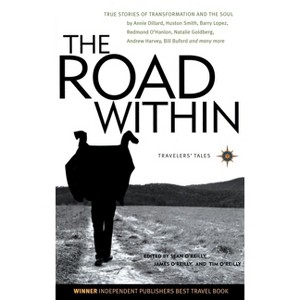 The Road Within - (Travelers' Tales Guides) by  James O'Reilly & Sean O'Reilly & Tim O'Reilly (Paperback) - 1 of 1
