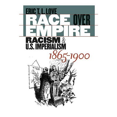 Race Over Empire - by  Eric T L Love (Paperback)