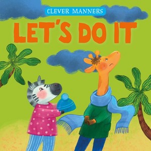 Let's Do It - (Clever Manners) by  Clever Publishing & Elena Ulyeva (Board Book) - 1 of 1