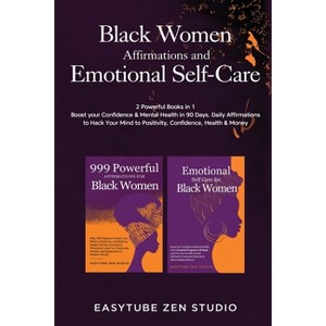 Black Women Affirmations and Emotional Self Care - (Black Is Beautiful) by  Easytube Zen Studio (Paperback) - 1 of 1